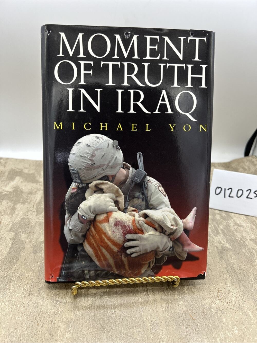 Moment of Truth in Iraq by Michael Yon (2008, Hardcover) SIGNED